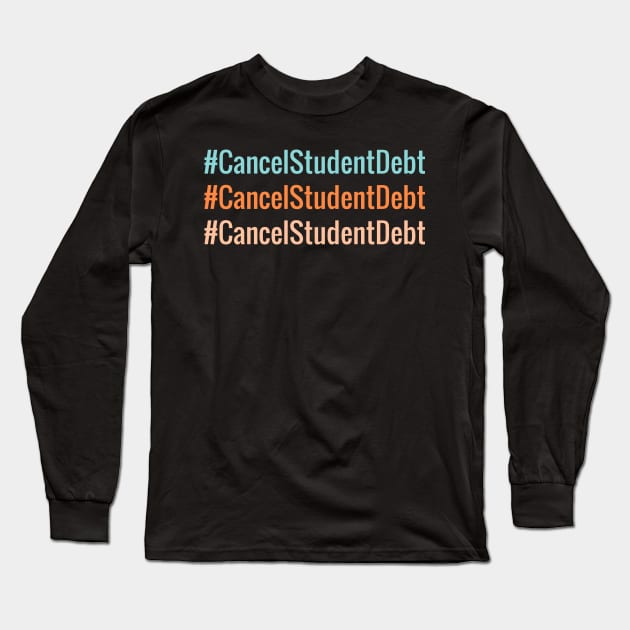 Cancel Student Debt Hashtag Long Sleeve T-Shirt by Coolthings